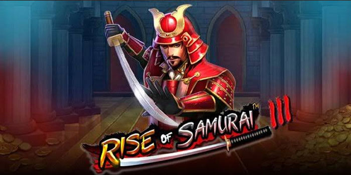 Strategi Ampuh Menang Besar di Slot Rise of Samurai III